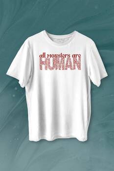 All Monsters Are Human Kurukafa Canavar Baskılı Tişört Unisex T-shirt