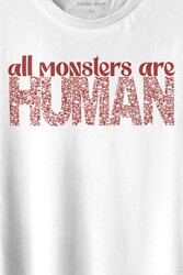 All Monsters Are Human Kurukafa Canavar Baskılı Tişört Unisex T-shirt - Thumbnail