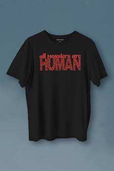 All Monsters Are Human Kurukafa Canavar Baskılı Tişört Unisex T-Shirt