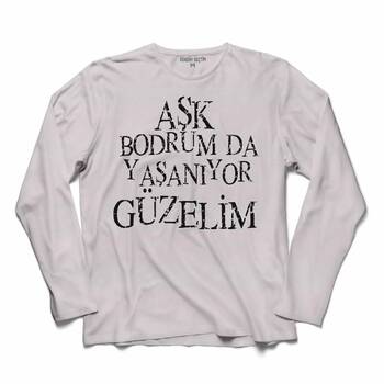 AŞK BODRUMDA YAŞANIYOR GÜZELİM BODRUM TATİL UZUN KOLLU TİŞÖRT