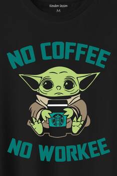 Baby Yoda No Starbucks Coffee No Workee Star Wars Mandalorian Kahve Baskılı Tişört Unisex T-Shirt