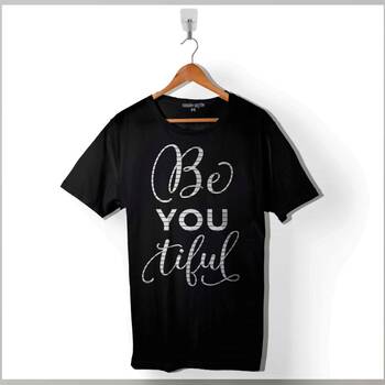 Be You Tiful BeyouTiful BeauTiful Sen Güzelsin Baskılı Tişört Unisex T-Shirt