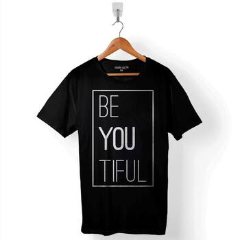 Be You Tiful BeyouTiful BeauTiful Sen Güzelsin Baskılı Tişört Unisex T-Shirt