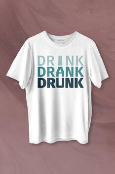 Drink Drank Drunk Tipografi Baskılı Tişört Unisex T-shirt