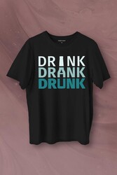 Drink Drank Drunk Tipografi Baskılı Tişört Unisex T-Shirt - Thumbnail