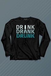 Drink Drank Drunk Tipografi Uzun Kollu Tişört Baskılı T-Shirt - Thumbnail