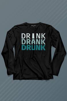 Drink Drank Drunk Tipografi Uzun Kollu Tişört Baskılı T-Shirt