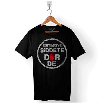 Eğitimciye Kadına Şiddete Dur De Hayır Protesto Baskılı Tişört Unisex T-Shirt