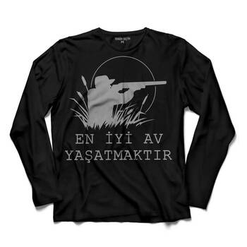 EN İYİ AV AVCI YAŞATMAKTIR HUNTING YABAN DOĞA UZUN KOLLU TİŞÖRT