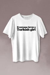 Everyone Loves A Turkish Girl Kadın Tişört Baskılı T-shirt - Thumbnail