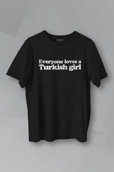 Everyone Loves A Turkish Girl Kadın Tişört Baskılı T-shirt 