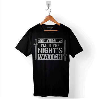 Game Of Thrones Sorry Ladies Im In The Nights Baskılı Tişört Unisex T-Shirt