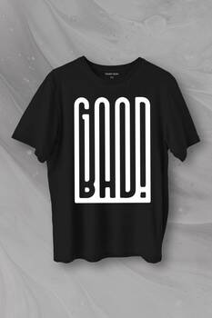 Good Bad Yazı Tipografi Baskılı Tişört Unisex T-Shirt