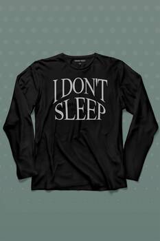 I Dont Sleep Ben Uyumam Uzun Kollu Tişört Baskılı T-Shirt