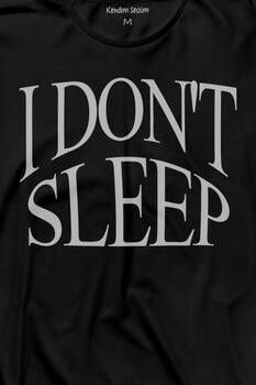 I Dont Sleep Ben Uyumam Uzun Kollu Tişört Baskılı T-Shirt