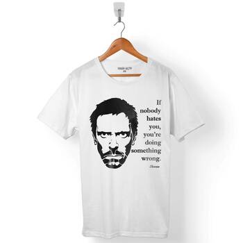 IF NOBODY DR HOUSE HATES YOU HUGH LAURIE ERKEK TİŞÖRT