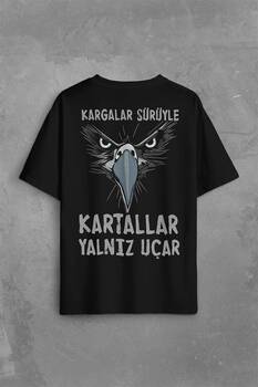 Siyah Unisex T-Shirt Kargalar Sürüyle Kartallar Yalnız Uçar Yazı Baskılı Oversize Tişört