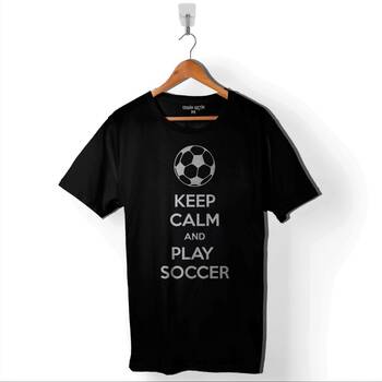 Keep Calm And Play Soccer Futbol Football Baskılı Tişört Unisex T-Shirt