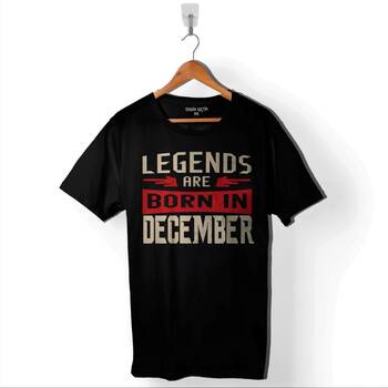 Legends Are Born In December Doğum Günü Hediye Baskılı Tişört Unisex T-Shirt