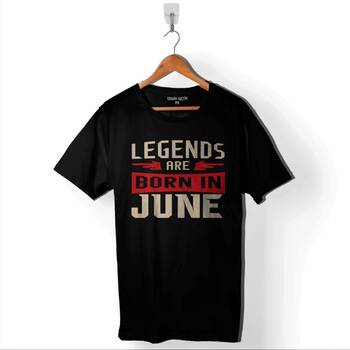 Legends Are Born In June Doğum Günü Hediye Baskılı Tişört Unisex T-Shirt