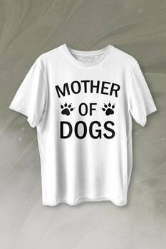 Mother Of Dog Mom Köpek Annesi Hayvansever Veteriner Mommy Baskılı Tişört Unisex T-shirt