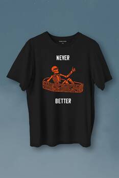 Never Better Skull Kuru Kafa Gothic Dark Sokak Baskılı Tişört Unisex T-Shirt