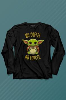 No Coffee No Forcee Kahve Güç Kuvvet Enerji Uzun Kollu Tişört Baskılı T-Shirt