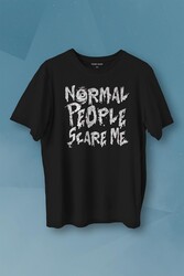 Normal People Scare Me Normal İnsanlar Beni Korkutuyor Gothic Sokak Baskılı Tişört Unisex T-shirt - Thumbnail