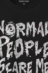 Normal People Scare Me Normal İnsanlar Beni Korkutuyor Gothic Sokak Baskılı Tişört Unisex T-shirt - Thumbnail