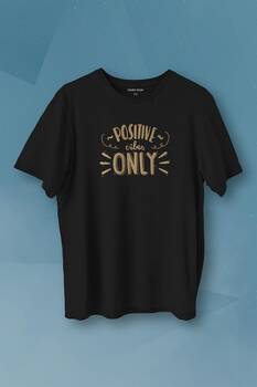 Positive Vibes Only Baskılı Tişört Unisex T-shirt