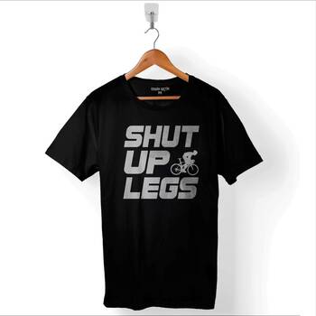 Shut Up Legs Mountain Bike Bisiklet Bicycle Baskılı Tişört Unisex T-Shirt