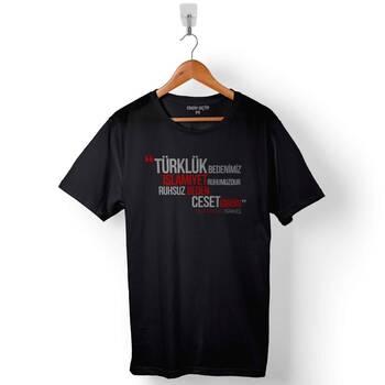 Türklük Bedenimiz İslamiyet Ruhumuzdur Ülkücü Baskılı Tişört Unisex T-Shirt