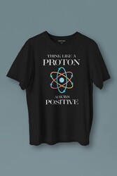 Unisex T-shirt Think Like A Proton Always Positive Fizik Siyah Baskılı Tişört - Thumbnail