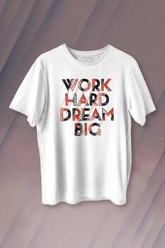 Work Hard Dream Big Gym Spor Body Baskılı Tişört Unisex T-shirt