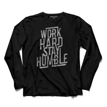 WORK HARD STAY HUMBLE ÇOK ÇALIŞ MÜTEVAZİ OL 3 UZUN KOLLU TİŞÖRT