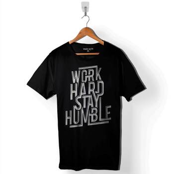 Work Hard Stay Humble Çok ÇAliş Mütevazi Ol Baskılı Tişört Unisex T-Shirt