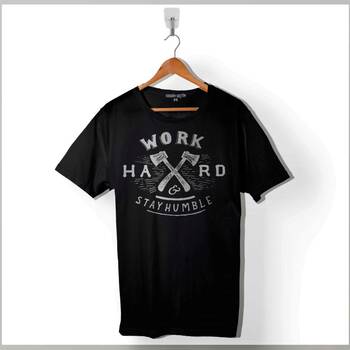 Work Hard Stay Humble Çok ÇAliş Mütevazi Ol Baskılı Tişört Unisex T-Shirt