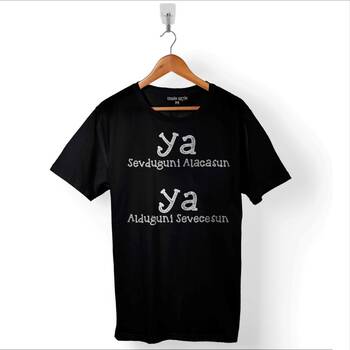 Ya Sevduğuni Alacasun Ya Alduğuni Sevecesun Baskılı Tişört Unisex T-Shirt