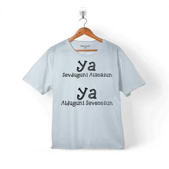 YA SEVDUĞUNİ ALACASUN YA ALDUĞUNİ SEVECESUN ÇOCUK TİŞÖRT