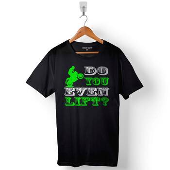 You Even Lift Sen Hiç Ön Kaldırdın Mı Motosiklet Baskılı Tişört Unisex T-Shirt